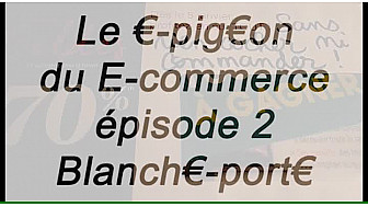 Le €-pig€on du E-commerce, épisode 2 arnaque remises et réductions Blanch€-Port€ ouverte ...sur ton compte en banque !